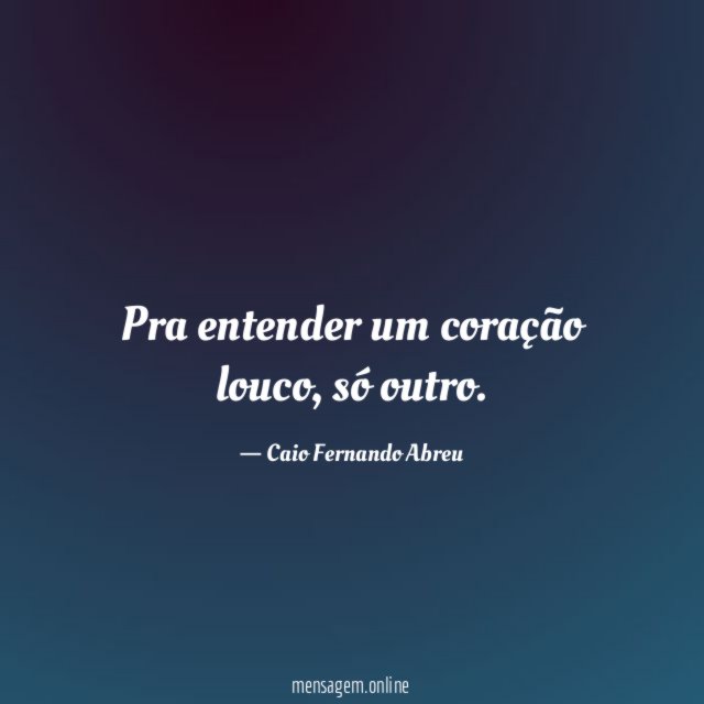Pra entender um coração louco