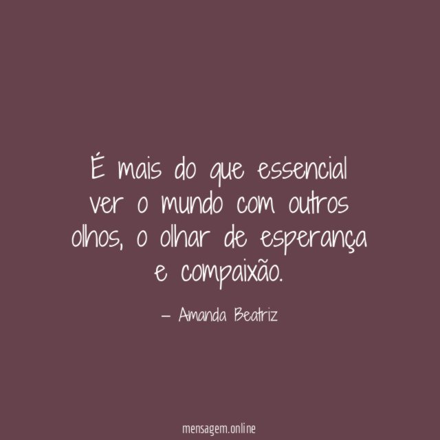 É mais do que essencial ver o mundo com outros olhos