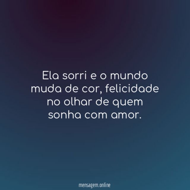 Ela sorri e o mundo muda de cor