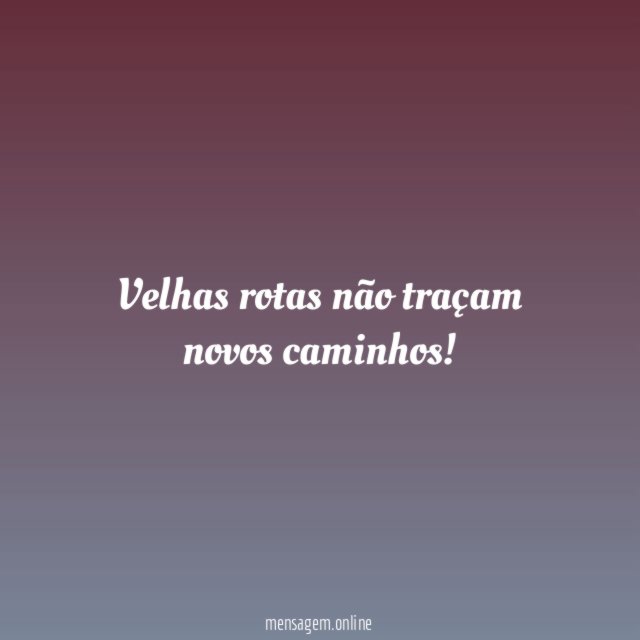 Velhas rotas não traçam novos caminhos