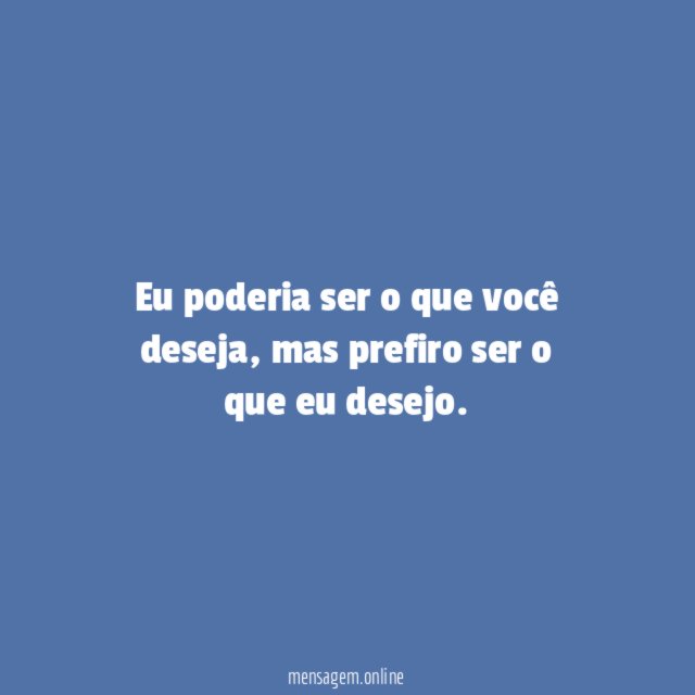 Eu poderia ser o que você deseja