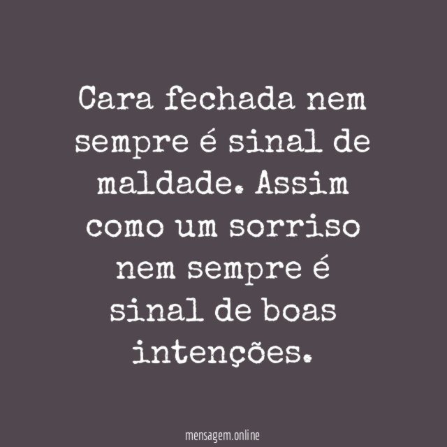 Cara fechada nem sempre é sinal de maldade