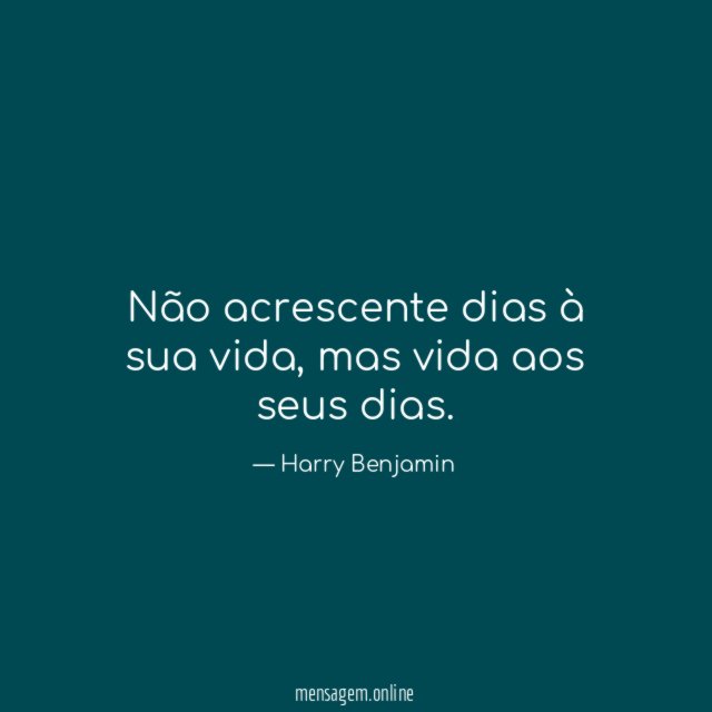 Não acrescente dias à sua vida