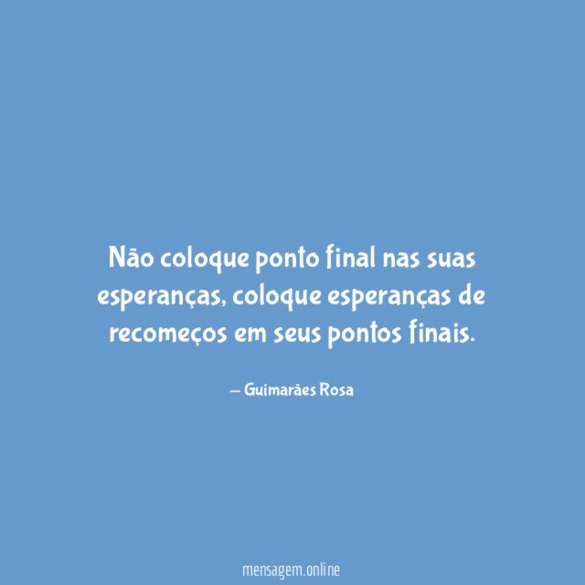 Não coloque ponto final nas suas esperanças