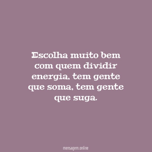 Escolha muito bem com quem dividir energia