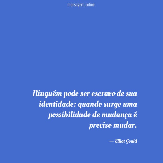 Ninguém pode ser escravo de sua identidade