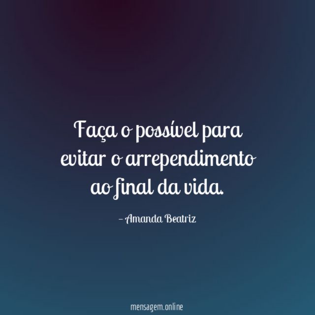 Faça o possível para evitar o arrependimento ao