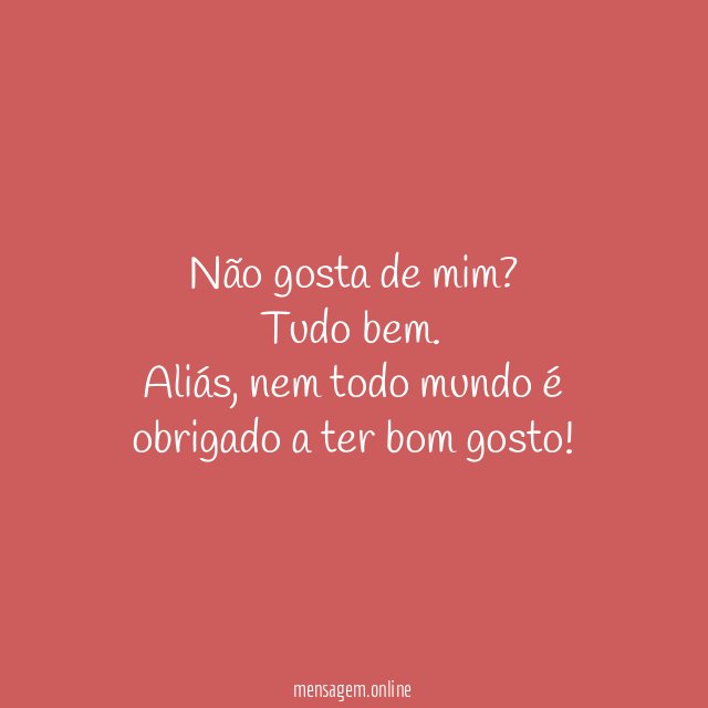 Não gosta de mim