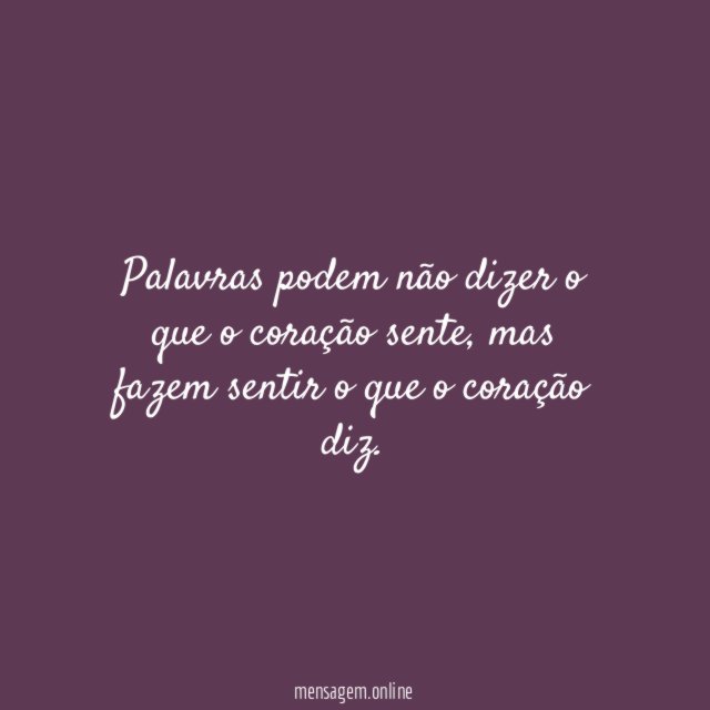 Palavras podem não dizer o que o coração sente