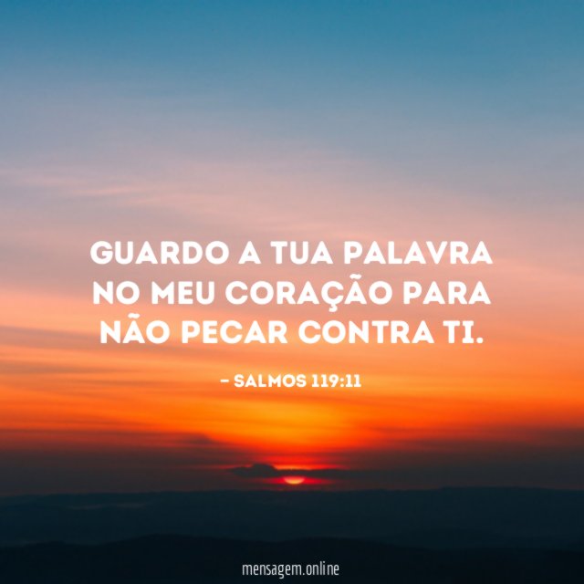 Guardo a tua palavra no meu coração para