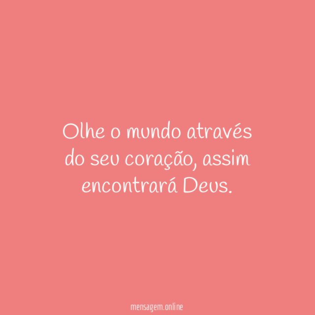 Olhe o mundo através do seu coração