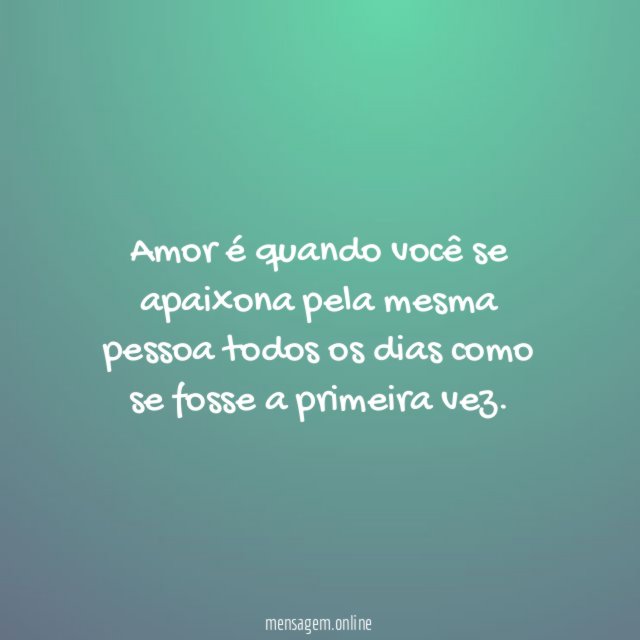Amor é quando você se apaixona pela mesma