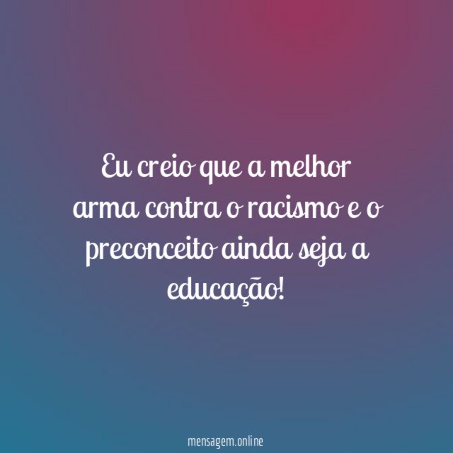Eu creio que a melhor arma contra
