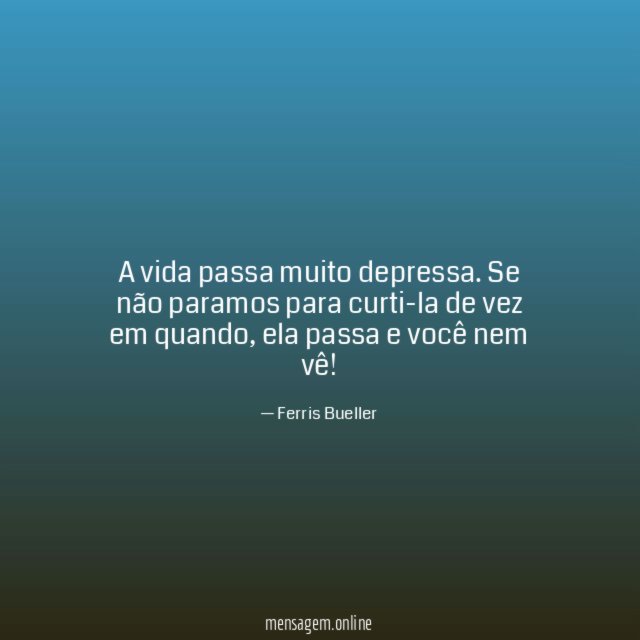 A vida passa muito depressa