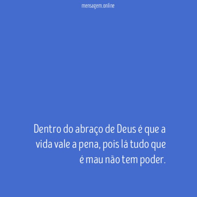 Dentro do abraço de Deus é que a vida vale a pena