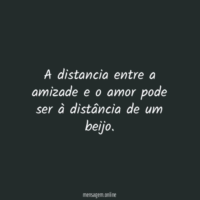 A distancia entre a amizade e o amor
