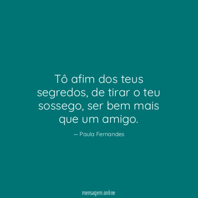Tô afim dos teus segredos