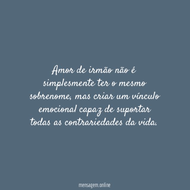 Amor de irmão não é simplesmente ter o mesmo sobrenome