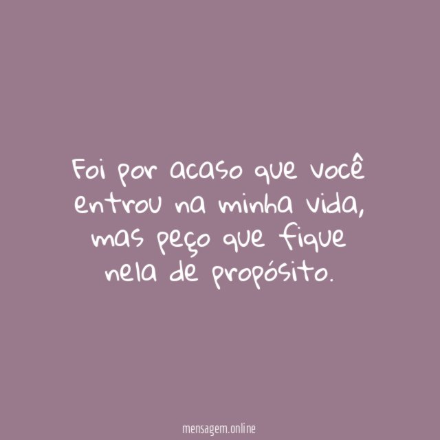 Foi por acaso que você entrou na minha vida