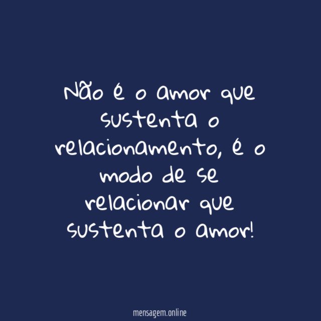 Não é o amor que sustenta o relacionamento