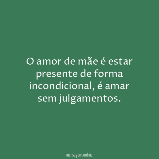 O amor de mãe é estar presente de forma incondicional