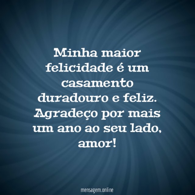 Minha maior felicidade é um casamento duradouro e feliz