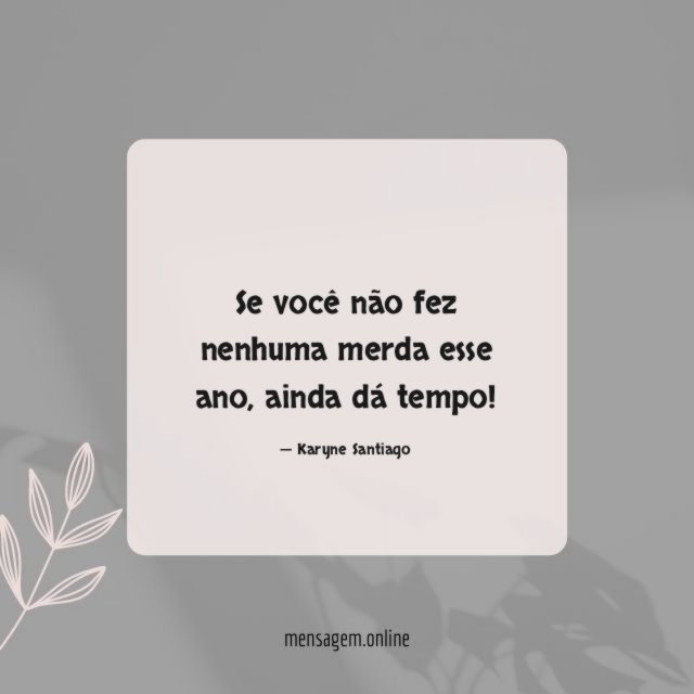 Se você não fez nenhuma merda esse ano