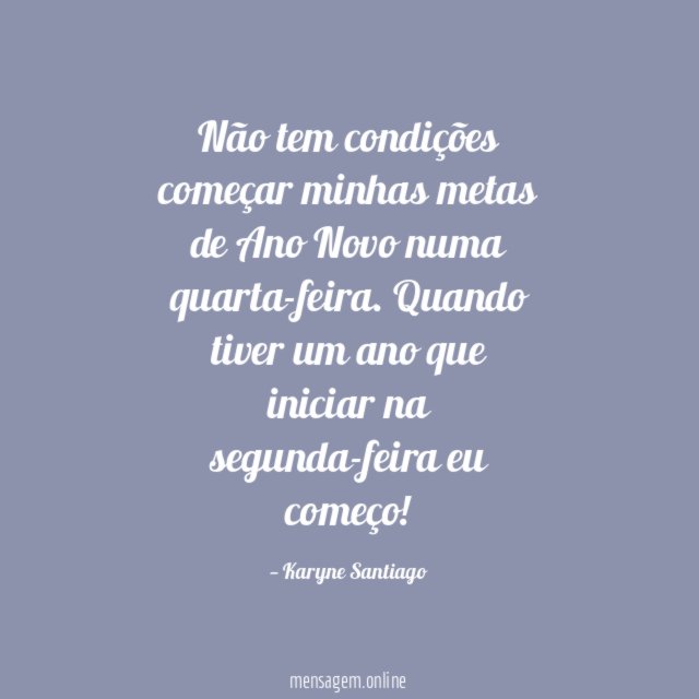 Não tem condições começar minhas metas de Ano