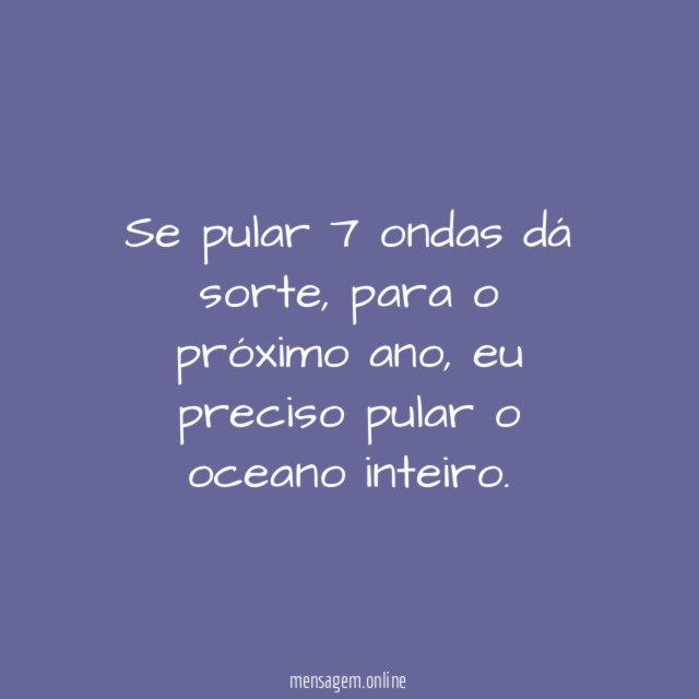 Se pular 7 ondas dá sorte