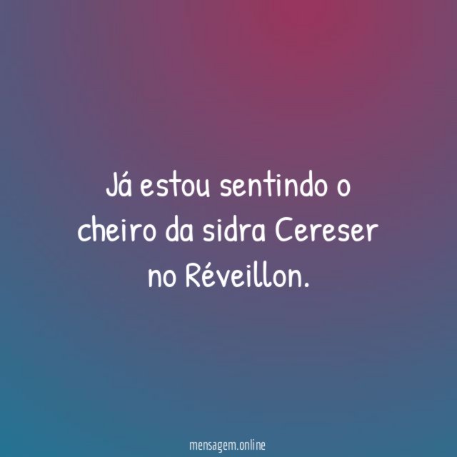 Já estou sentindo o cheiro da sidra Cereser no Réveillon
