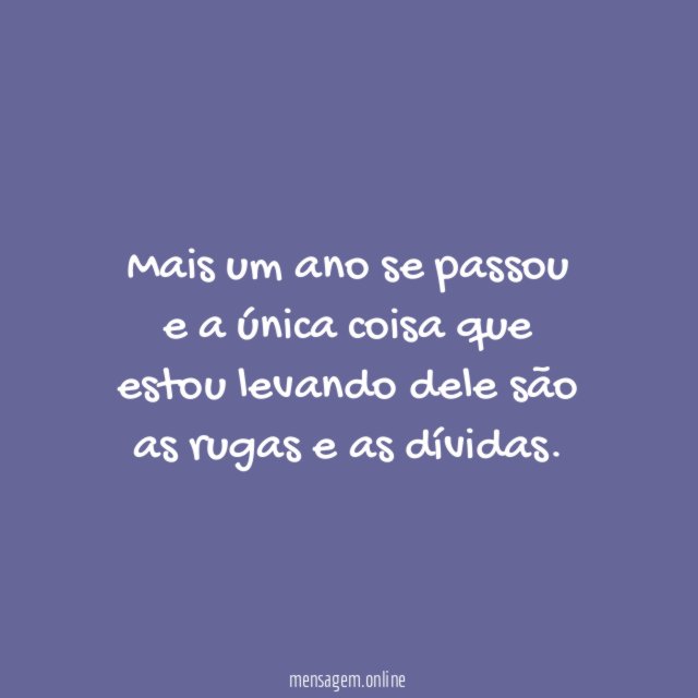Mais um ano se passou e a única