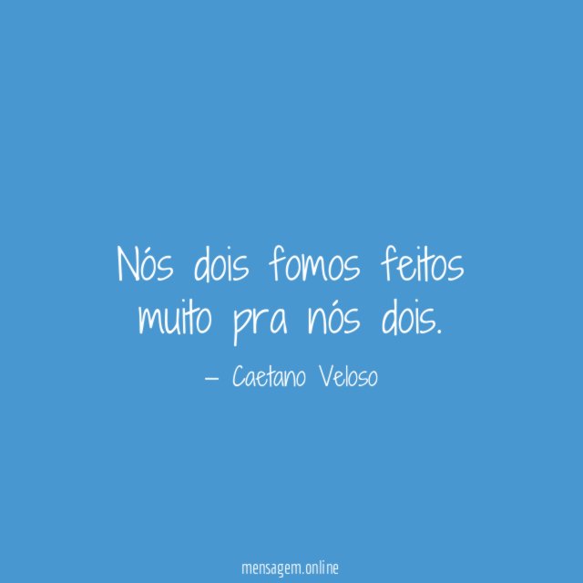 Nós dois fomos feitos muito pra nós dois