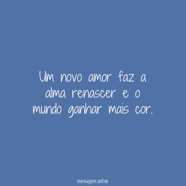 Um novo amor faz a alma renascer