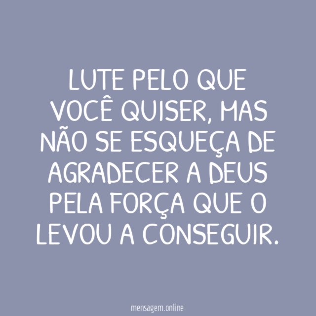 Lute pelo que você quiser