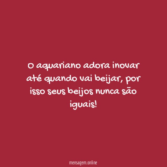 O aquariano adora inovar até quando vai beijar