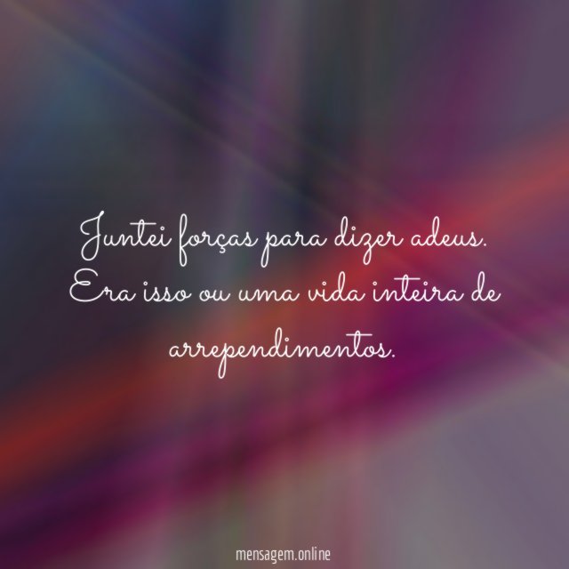 Juntei forças para dizer adeus