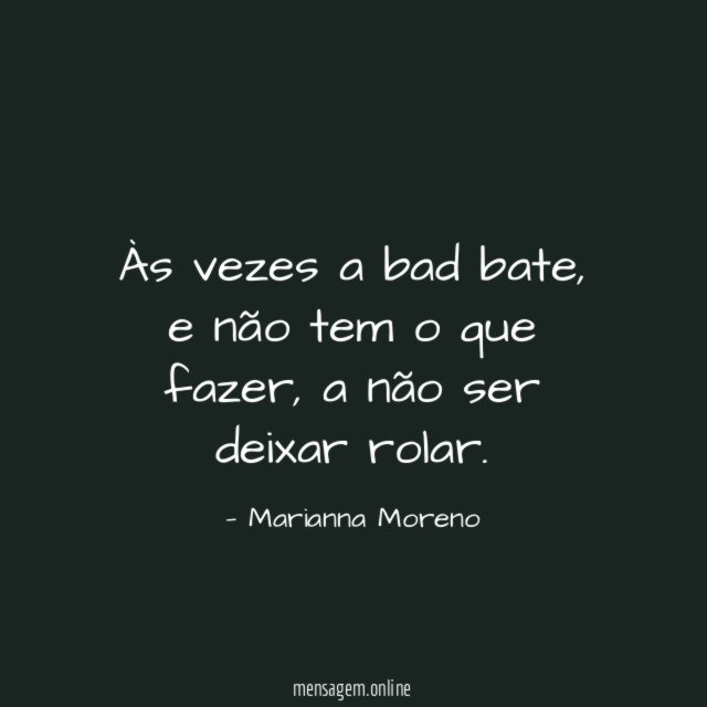 Às vezes a bad bate