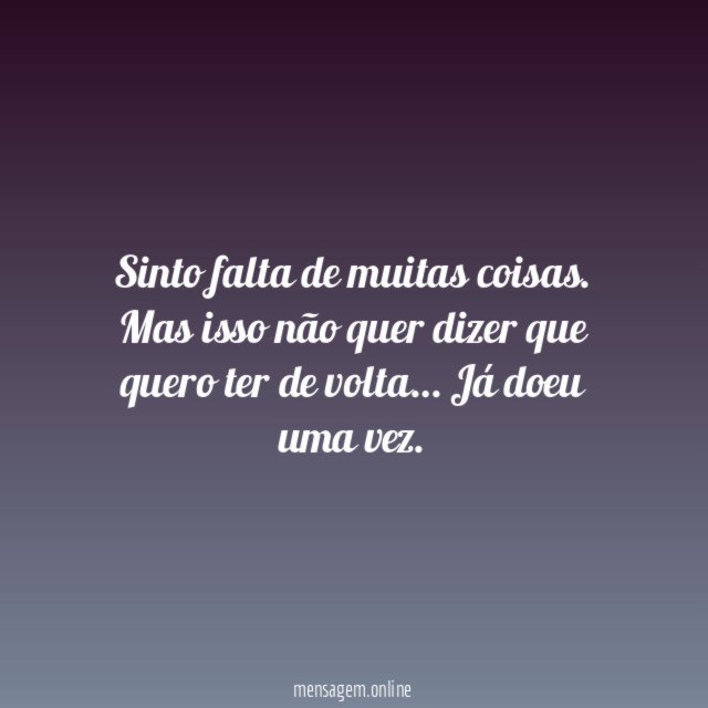 Sinto falta de muitas coisas