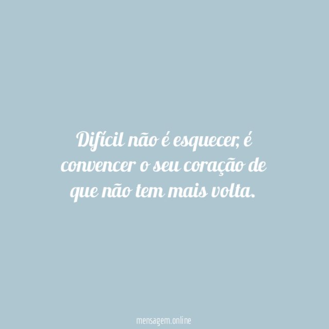 Difícil não é esquecer