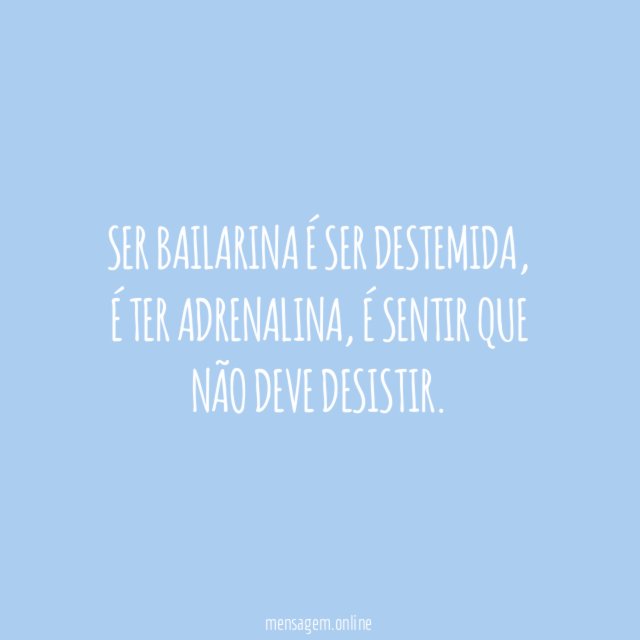 Ser bailarina é ser destemida