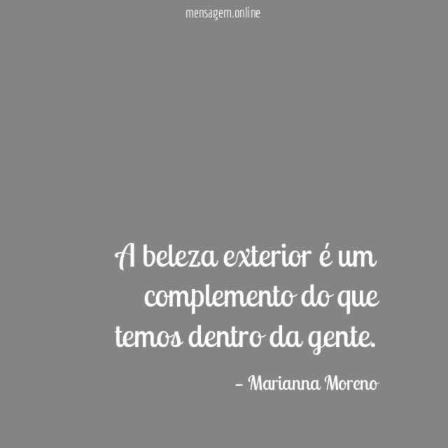 A beleza exterior é um complemento do que temos dentro da gente