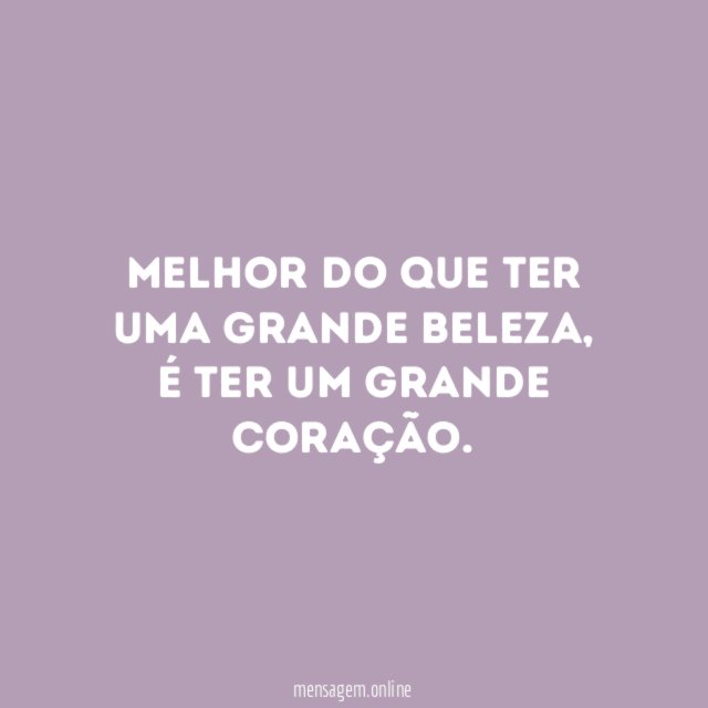 Melhor do que ter uma grande beleza