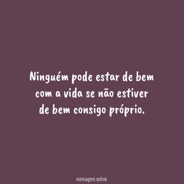 Ninguém pode estar de bem com a vida