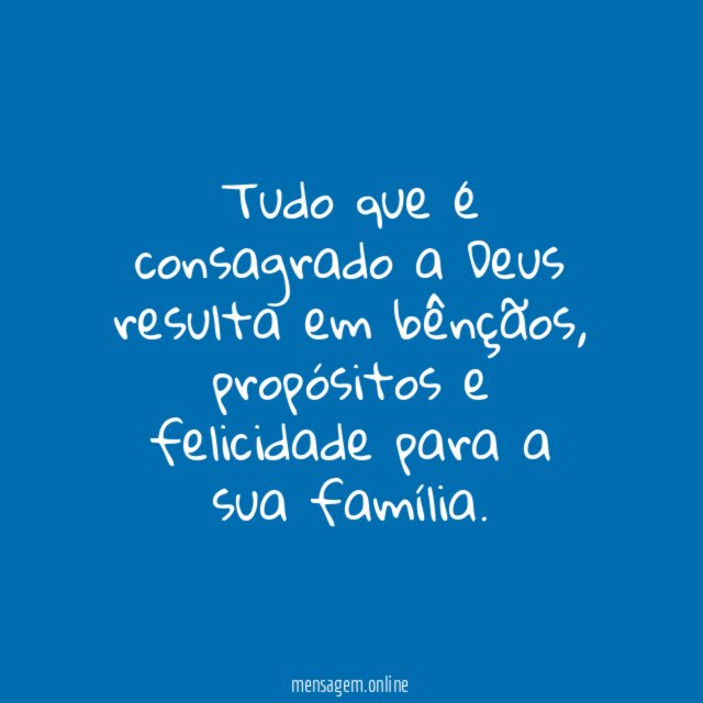 Tudo que é consagrado a Deus resulta em bênçãos