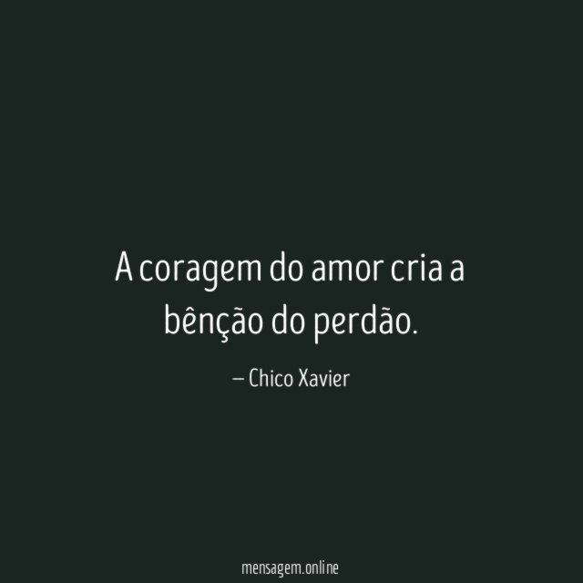 A coragem do amor cria a bênção do perdão