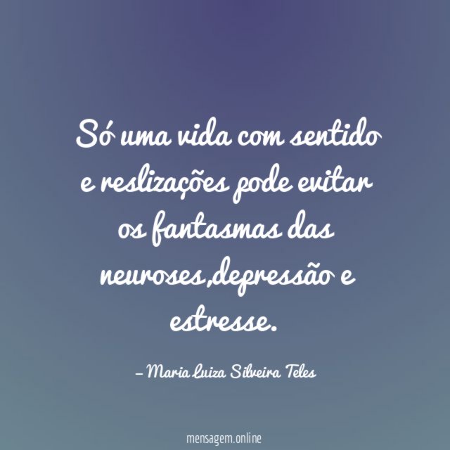 Só uma vida com sentido e reslizações pode