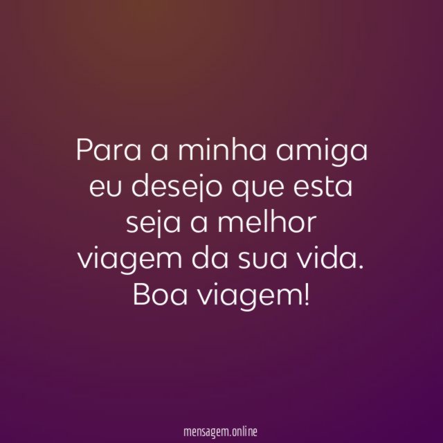 Para a minha amiga eu desejo que esta