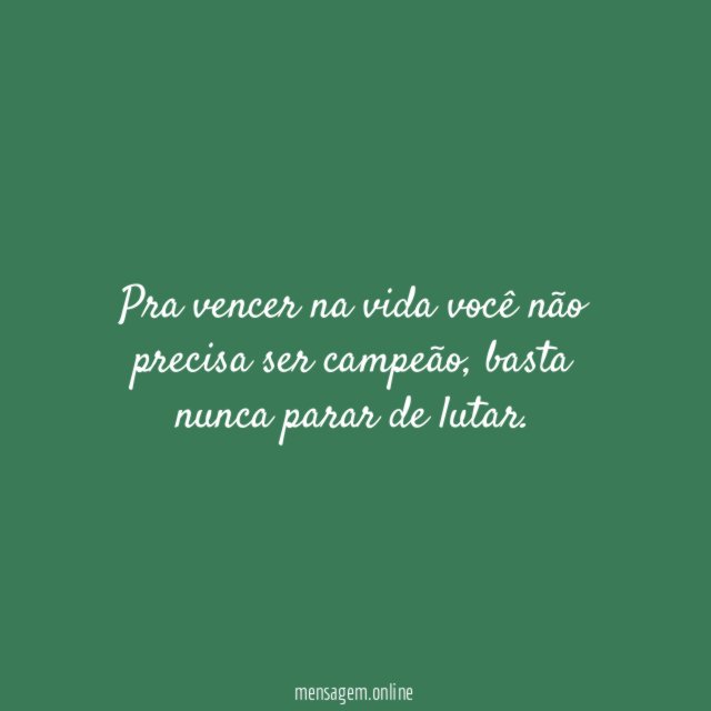 Pra vencer na vida você não precisa ser campeão