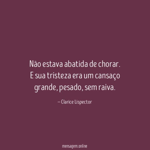 Não estava abatida de chorar