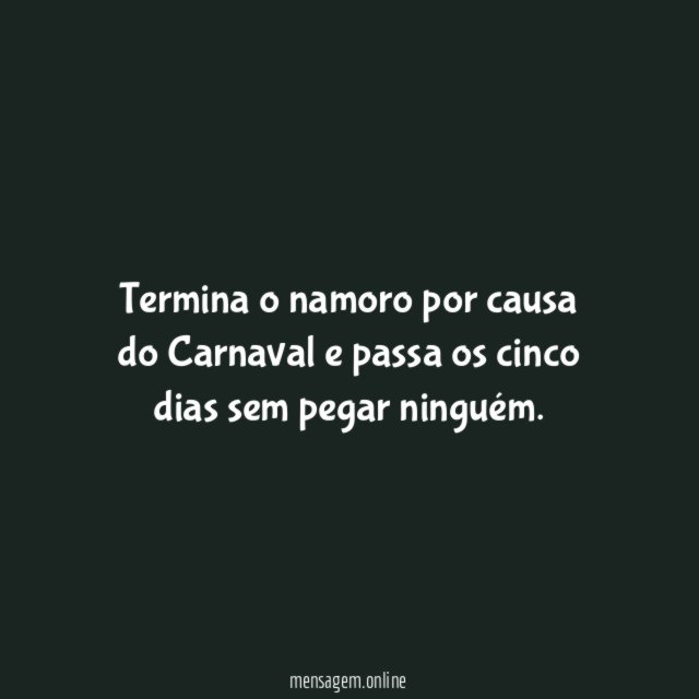 Termina o namoro por causa do Carnaval